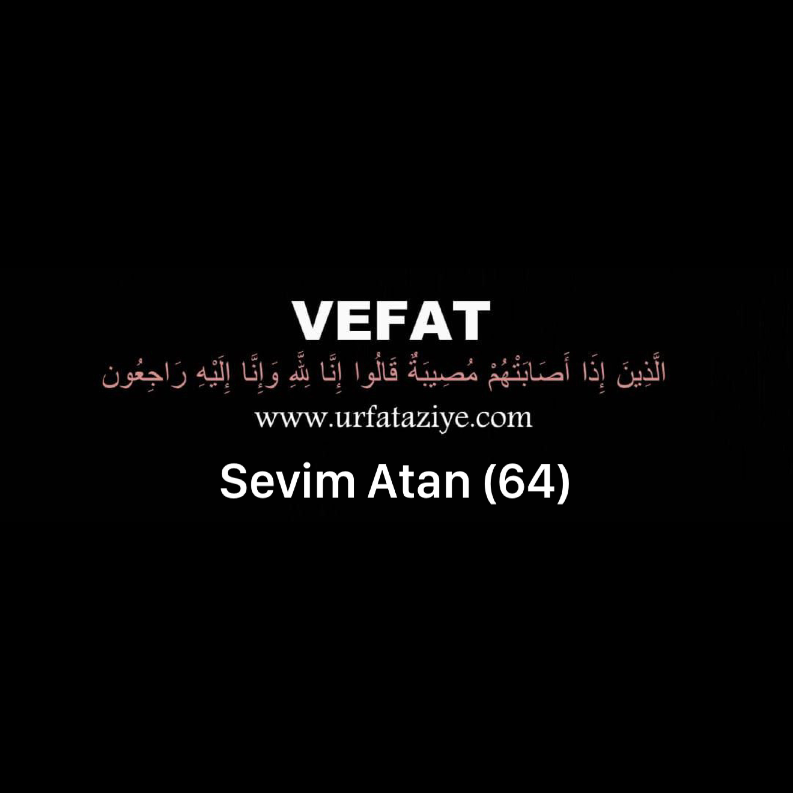 Vefat: Sevim Atan