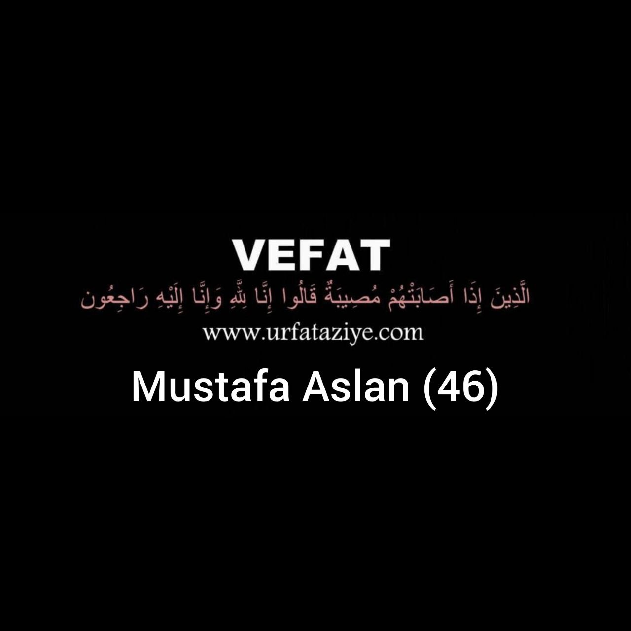 Vefat:Mustafa Aslan