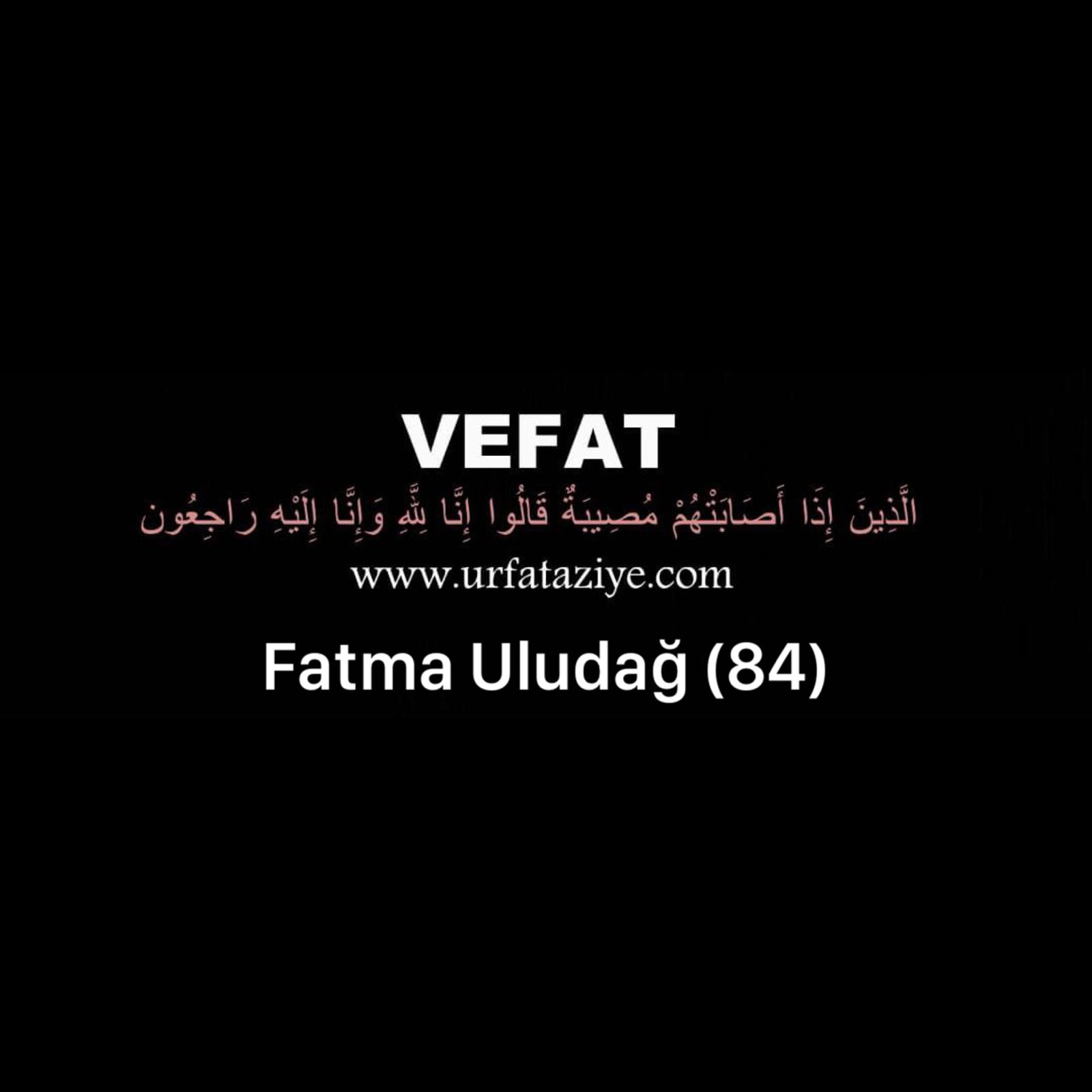 Vefat: Fatma Uludağ