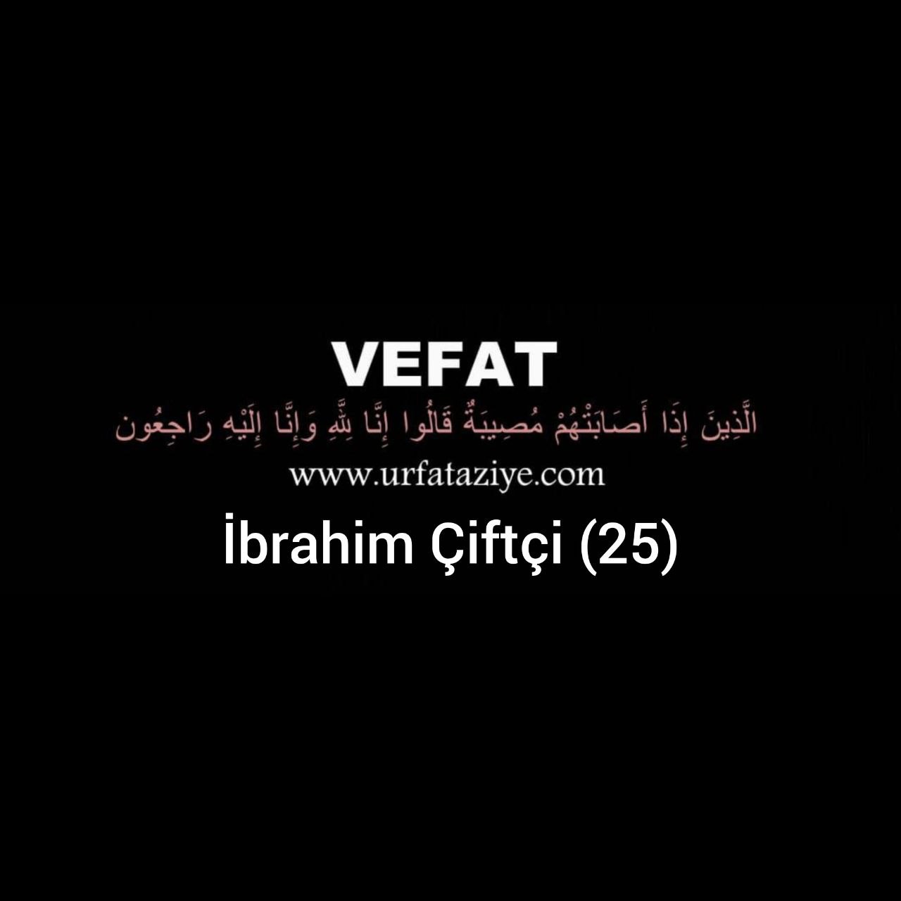 Vefat: İbrahim çiftçi